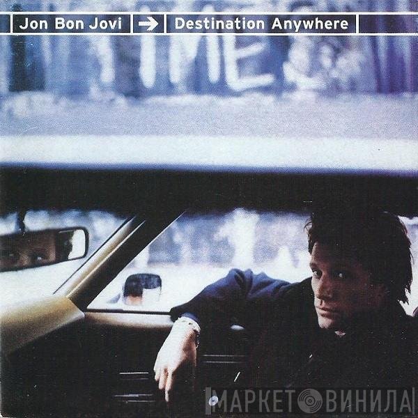 Jon Bon Jovi  - Destination Anywhere