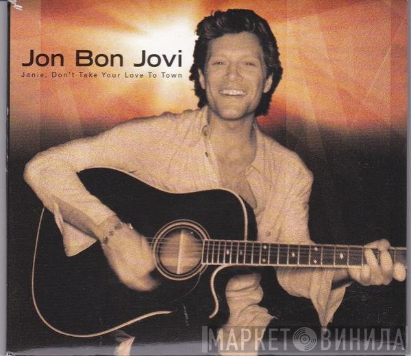Jon Bon Jovi - Janie, Don't Take Your Love To Town