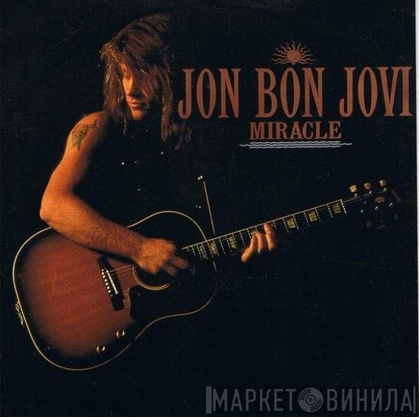Jon Bon Jovi  - Miracle