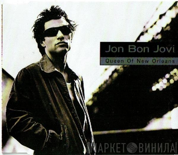 Jon Bon Jovi - Queen Of New Orleans