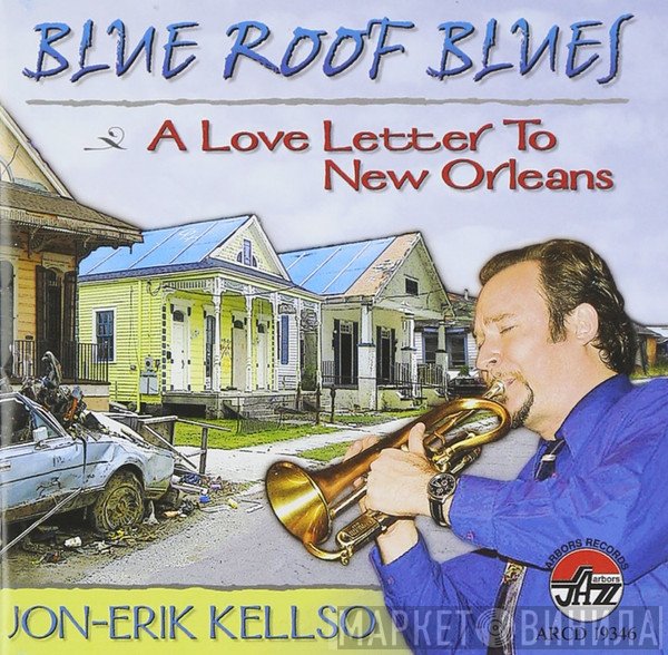 Jon-Erik Kellso - Blue Roof Blues (A Love Letter To New Orleans)