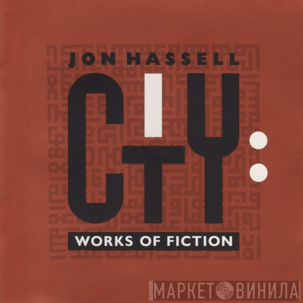 Jon Hassell - City: Works Of Fiction