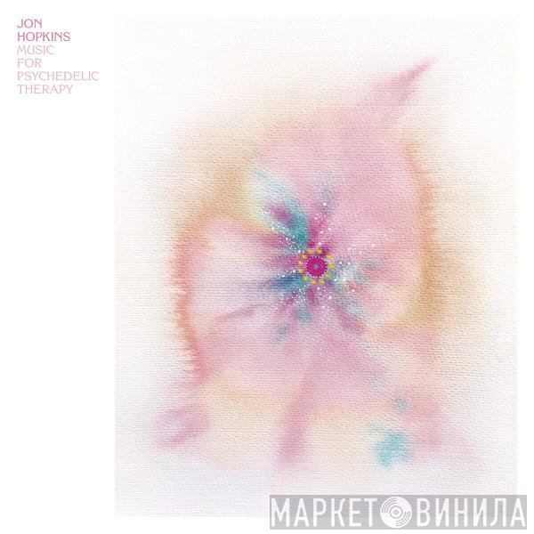 Jon Hopkins - Music For Psychedelic Therapy