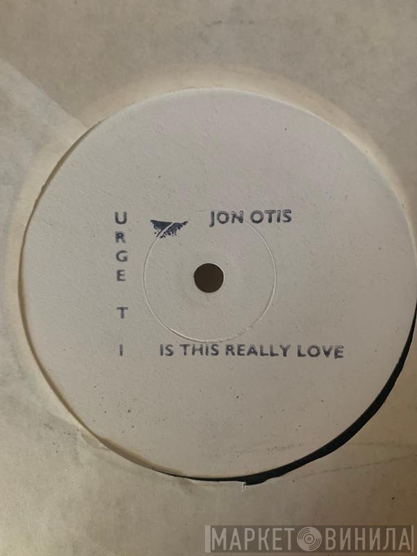 Jon Otis - Is This Really Love?