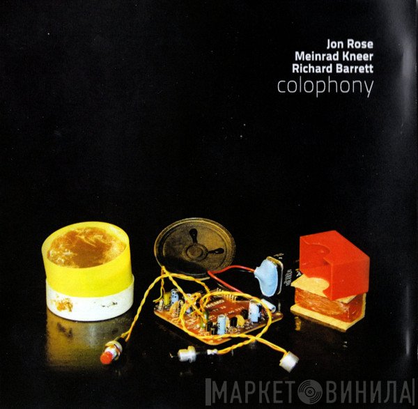 Jon Rose, Meinrad Kneer, Richard Barrett  - Colophony