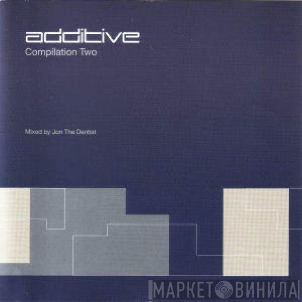 Jon The Dentist  - Additive Compilation Two