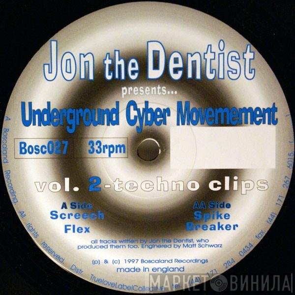 Jon The Dentist Presents... Underground Cyber Movement  - Vol. 2 - Techno Clips