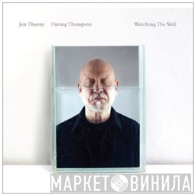 Jon Thorne & Danny Thompson  - Watching The Well