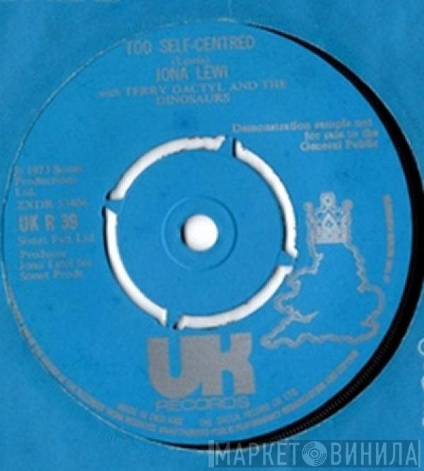 Jona Lewie, Terry Dactyl And The Dinosaurs - She Left I Died / Too Self-Centred