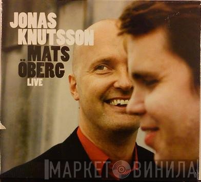 Jonas Knutsson, Mats Öberg - Live