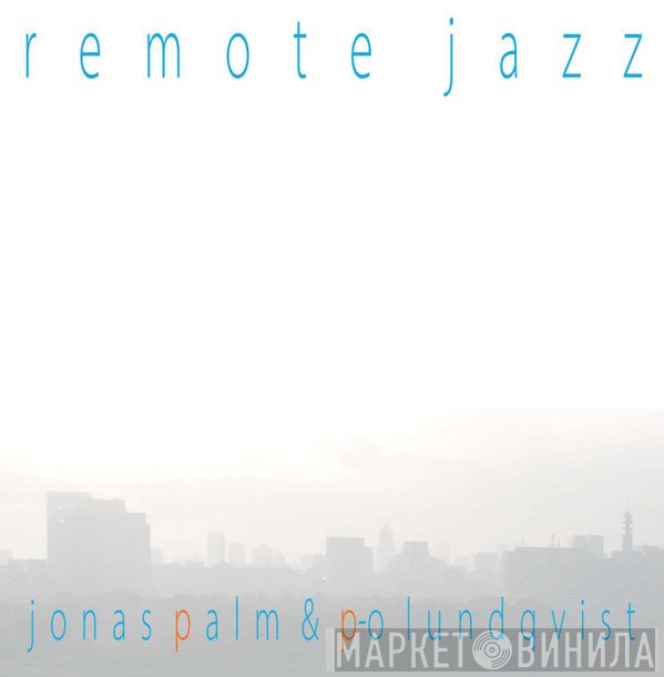 Jonas Palm, P-O Lundqvist - Remote Jazz