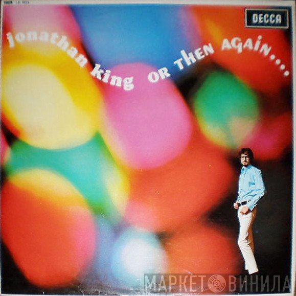 Jonathan King  - Or Then Again....