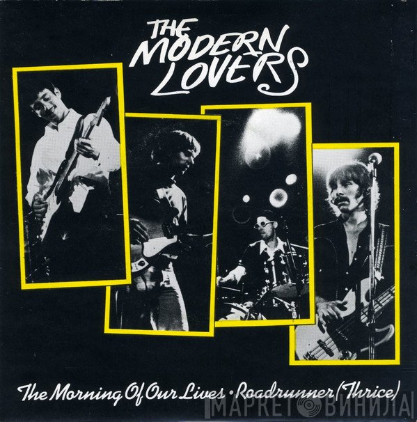 Jonathan Richman &amp; The Modern Lovers - The Morning Of Our Lives / Roadrunner (Thrice)
