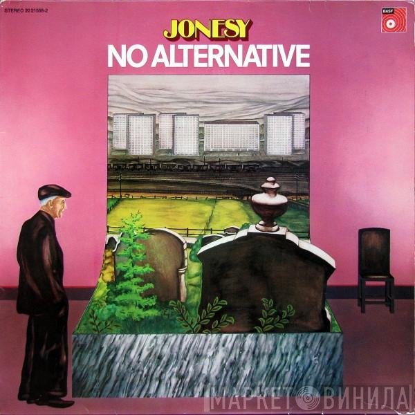 Jonesy   - No Alternative