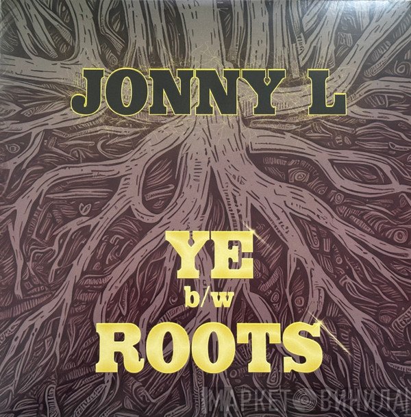 Jonny L - Ye b/w Roots
