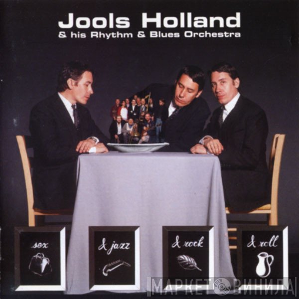 Jools Holland And His Rhythm & Blues Orchestra - Sex & Jazz & Rock & Roll