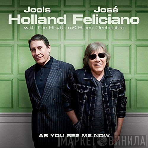 Jools Holland, Jools Holland And His Rhythm & Blues Orchestra, José Feliciano - As You See Me Now