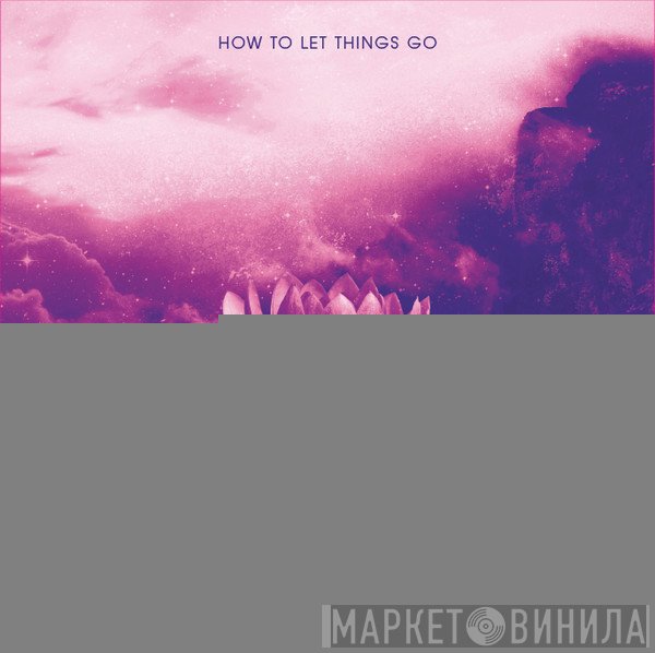 Joove - How To Let Things Go