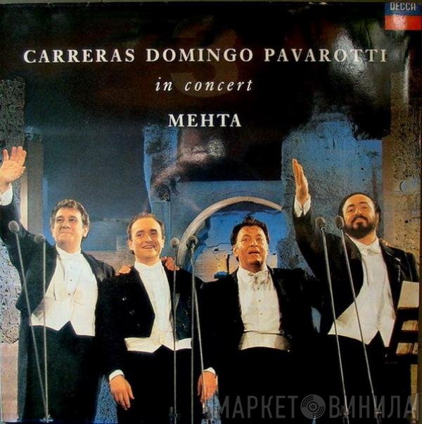 José Carreras / Placido Domingo / Luciano Pavarotti / Zubin Mehta  - In Concert