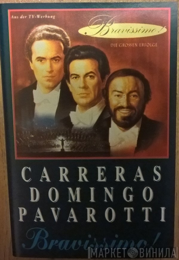 José Carreras / Placido Domingo / Luciano Pavarotti  - Bravissimo!
