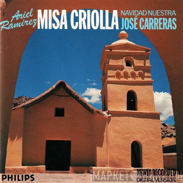José Carreras, Ariel Ramirez - Misa Criolla - Navidad Nuestra
