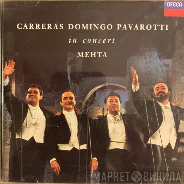 José Carreras, Placido Domingo, Luciano Pavarotti, Zubin Mehta  - In Concert