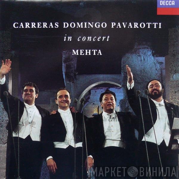 José Carreras, Placido Domingo, Luciano Pavarotti, Zubin Mehta  - In Concert