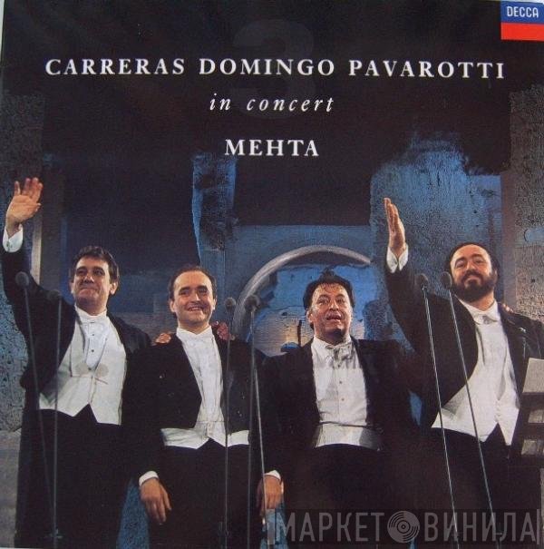 José Carreras, Placido Domingo, Luciano Pavarotti, Zubin Mehta  - In Concert