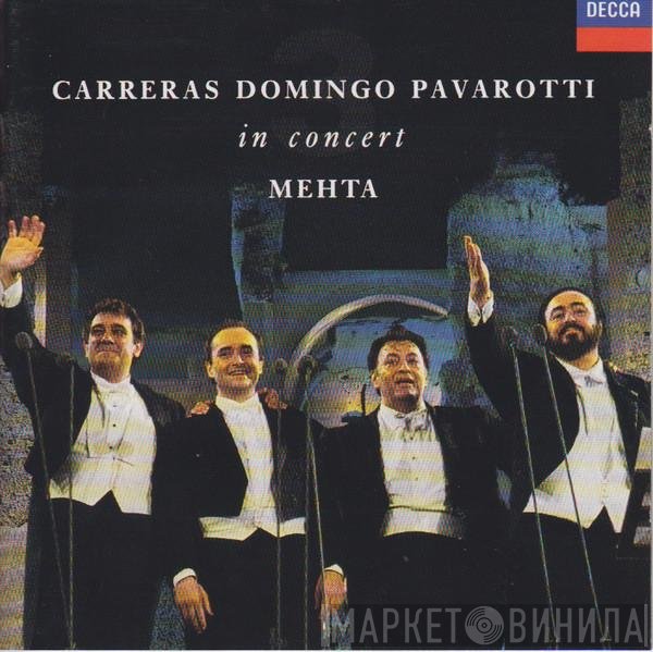 José Carreras, Placido Domingo, Luciano Pavarotti, Zubin Mehta  - In Concert