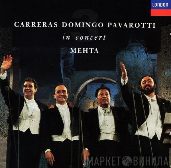 José Carreras, Placido Domingo, Luciano Pavarotti, Zubin Mehta  - In Concert