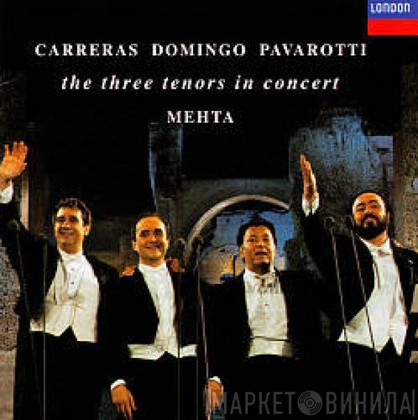 José Carreras, Placido Domingo, Luciano Pavarotti, Zubin Mehta  - In Concert