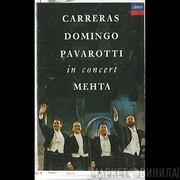 José Carreras, Placido Domingo, Luciano Pavarotti, Zubin Mehta  - In Concert
