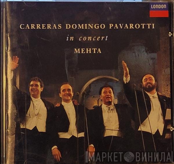 José Carreras, Placido Domingo, Luciano Pavarotti, Zubin Mehta  - In Concert