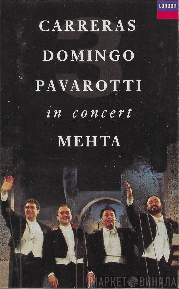 José Carreras, Placido Domingo, Luciano Pavarotti, Zubin Mehta  - In Concert