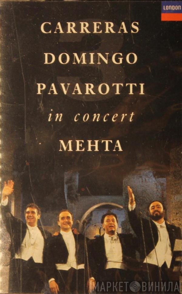 José Carreras, Placido Domingo, Luciano Pavarotti, Zubin Mehta  - In Concert