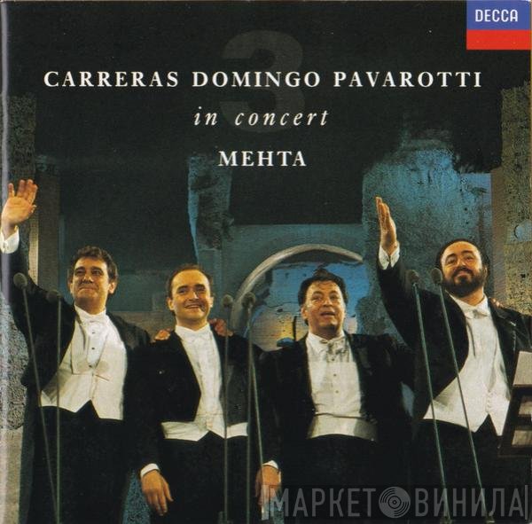 José Carreras, Placido Domingo, Luciano Pavarotti, Zubin Mehta  - In Concert