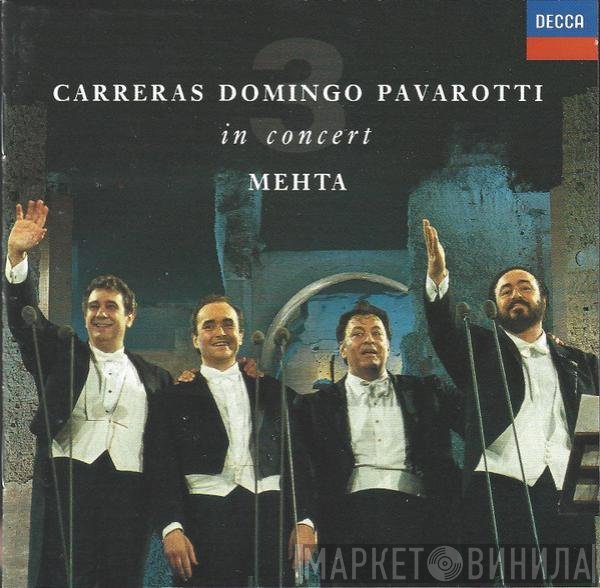 José Carreras, Placido Domingo, Luciano Pavarotti, Zubin Mehta  - In Concert