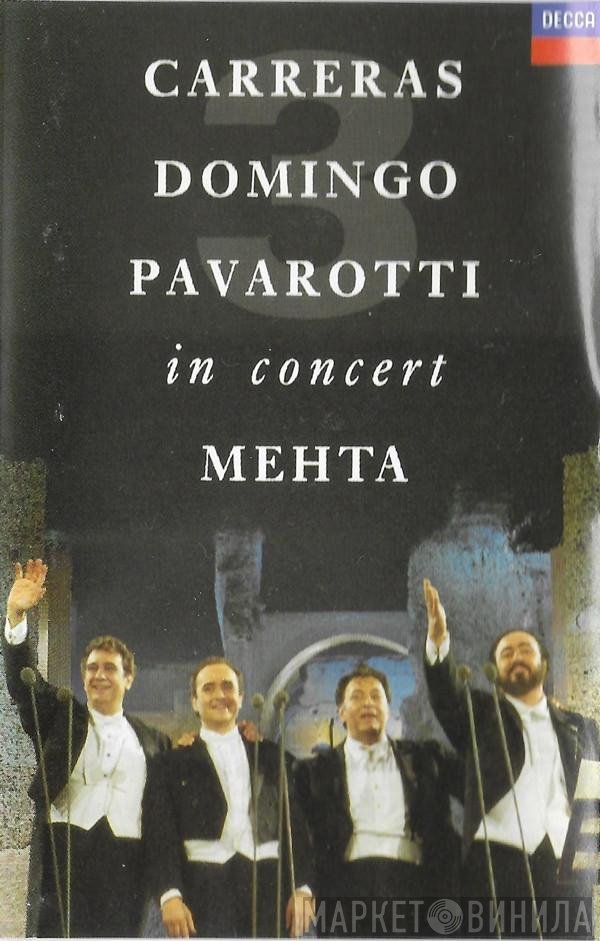 José Carreras, Placido Domingo, Luciano Pavarotti, Zubin Mehta  - In Concert