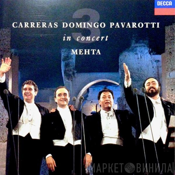 José Carreras, Placido Domingo, Luciano Pavarotti, Zubin Mehta  - In Concert