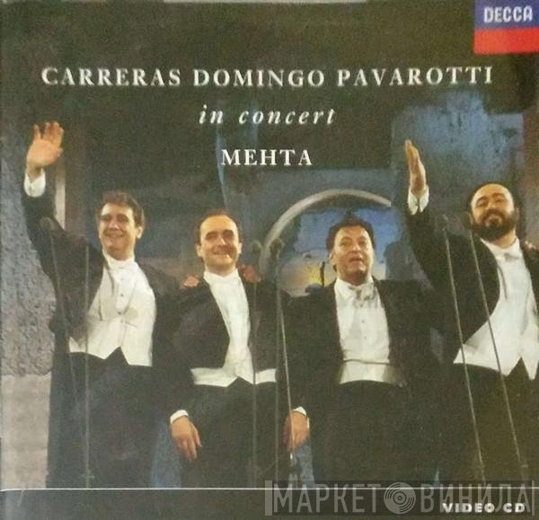 José Carreras, Placido Domingo, Luciano Pavarotti, Zubin Mehta  - In Concert