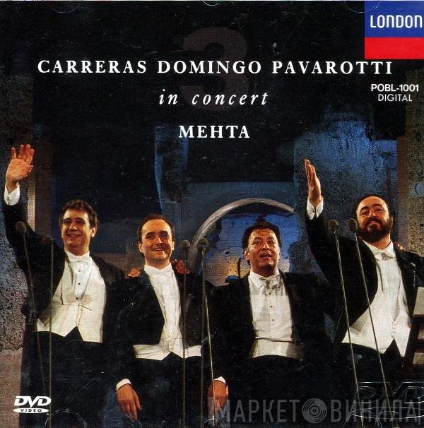 José Carreras, Placido Domingo, Luciano Pavarotti, Zubin Mehta  - In Concert