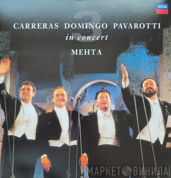 José Carreras, Placido Domingo, Luciano Pavarotti, Zubin Mehta  - In Concert
