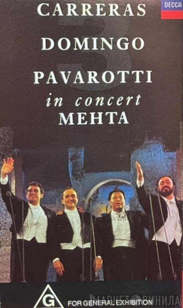 José Carreras, Placido Domingo, Luciano Pavarotti, Zubin Mehta  - In Concert