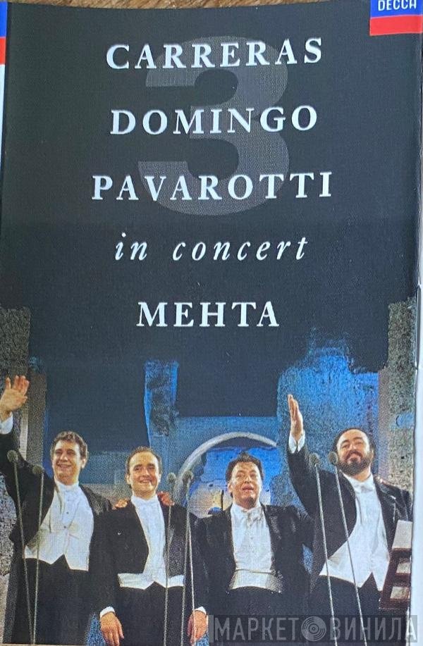 José Carreras, Placido Domingo, Luciano Pavarotti, Zubin Mehta  - In Concert