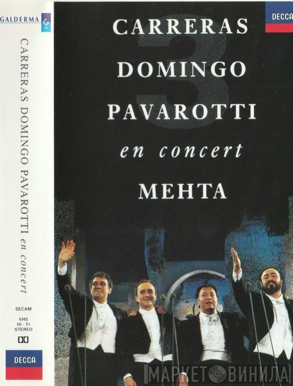 José Carreras, Placido Domingo, Luciano Pavarotti, Zubin Mehta  - In Concert
