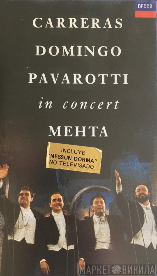 José Carreras, Placido Domingo, Luciano Pavarotti, Zubin Mehta  - In Concert