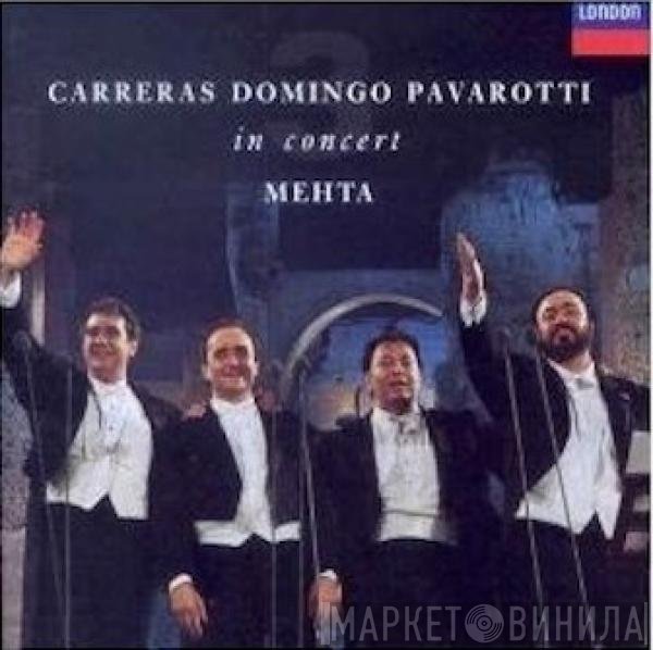 José Carreras, Placido Domingo, Luciano Pavarotti, Zubin Mehta  - In Concert