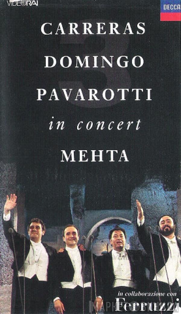 José Carreras, Placido Domingo, Luciano Pavarotti, Zubin Mehta  - In Concert