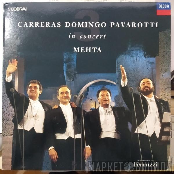 José Carreras, Placido Domingo, Luciano Pavarotti, Zubin Mehta  - In Concert