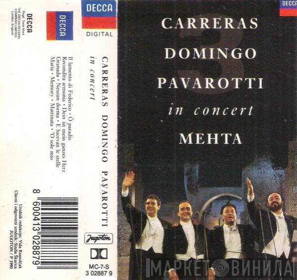 José Carreras, Placido Domingo, Luciano Pavarotti, Zubin Mehta  - In Concert